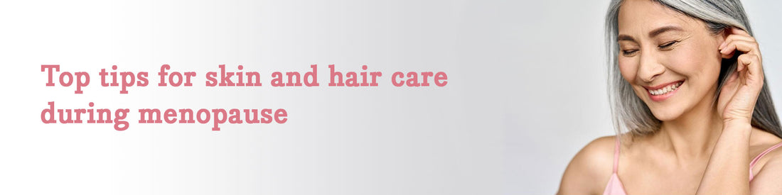 Essano - Top tips for skin and hair care during menopause